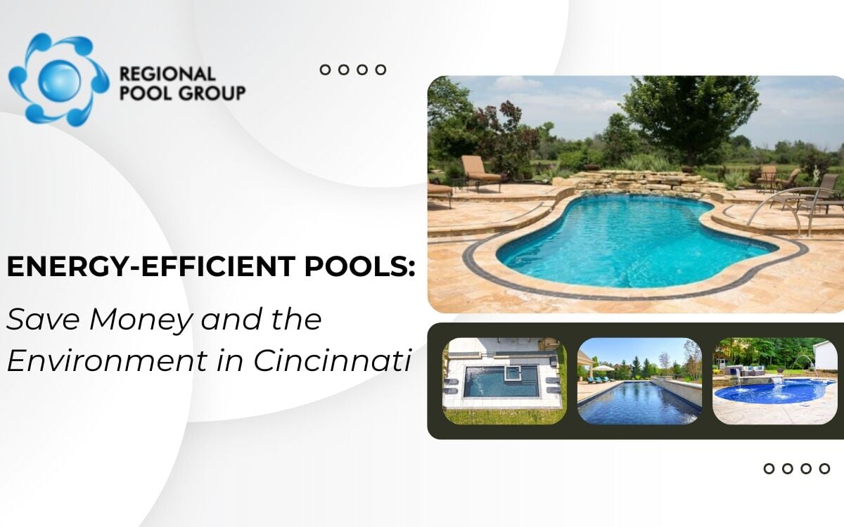 Energy-Efficient Pools: Save Money and the Environment in Cincinnati